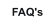 FAQ's